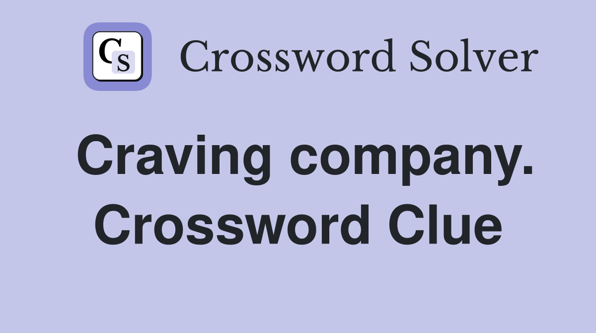 Craving company. Crossword Clue