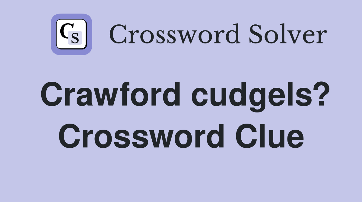 Crawford cudgels? Crossword Clue