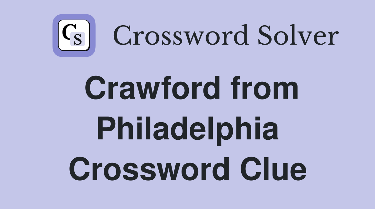 Crawford from Philadelphia Crossword Clue