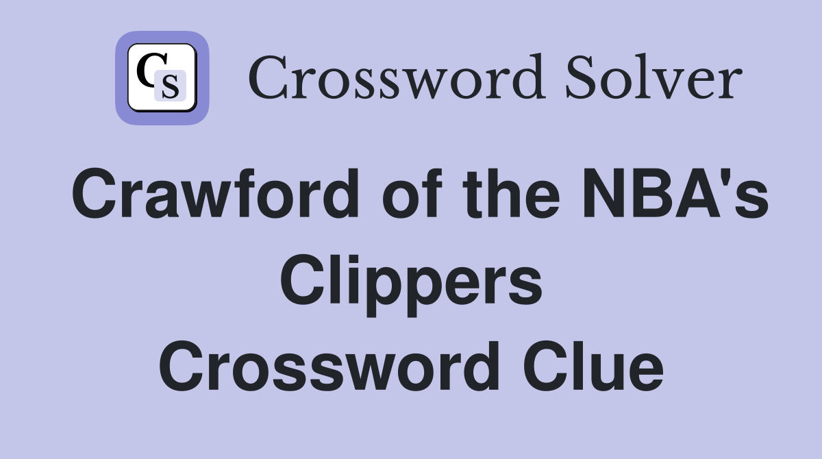 Crawford of the NBA's Clippers Crossword Clue