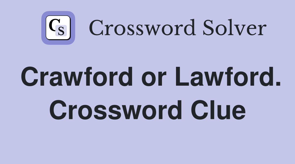 Crawford or Lawford. Crossword Clue