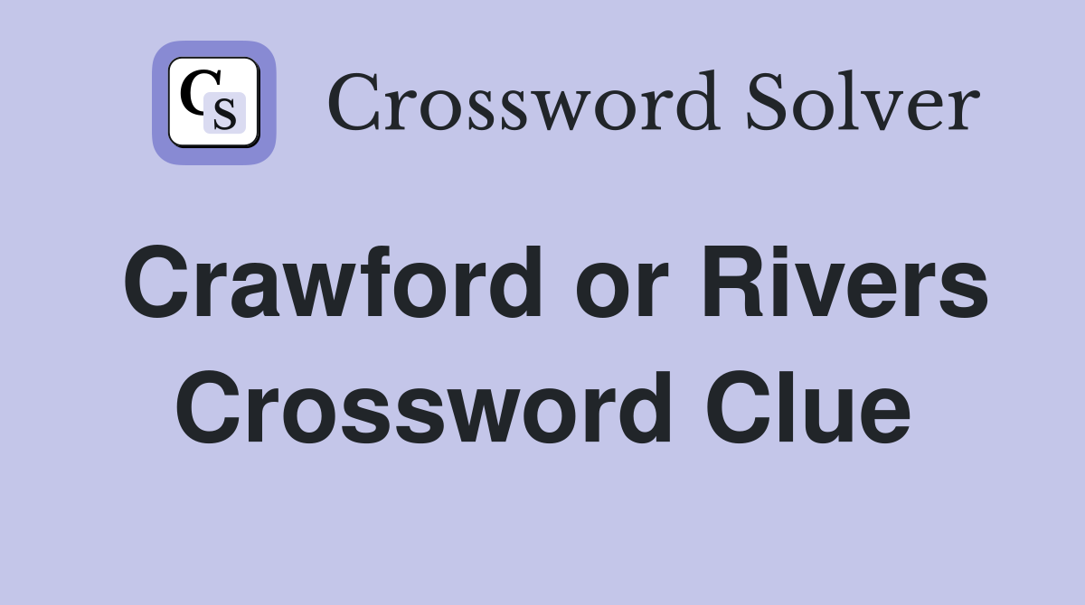 Crawford or Rivers Crossword Clue