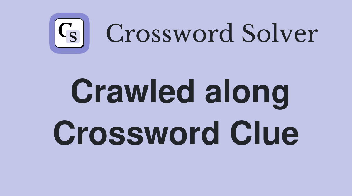 Crawled along Crossword Clue
