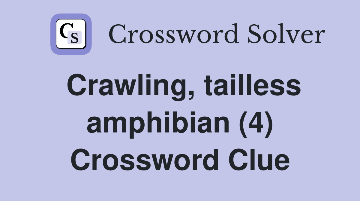 Crawling, tailless amphibian (4) Crossword Clue