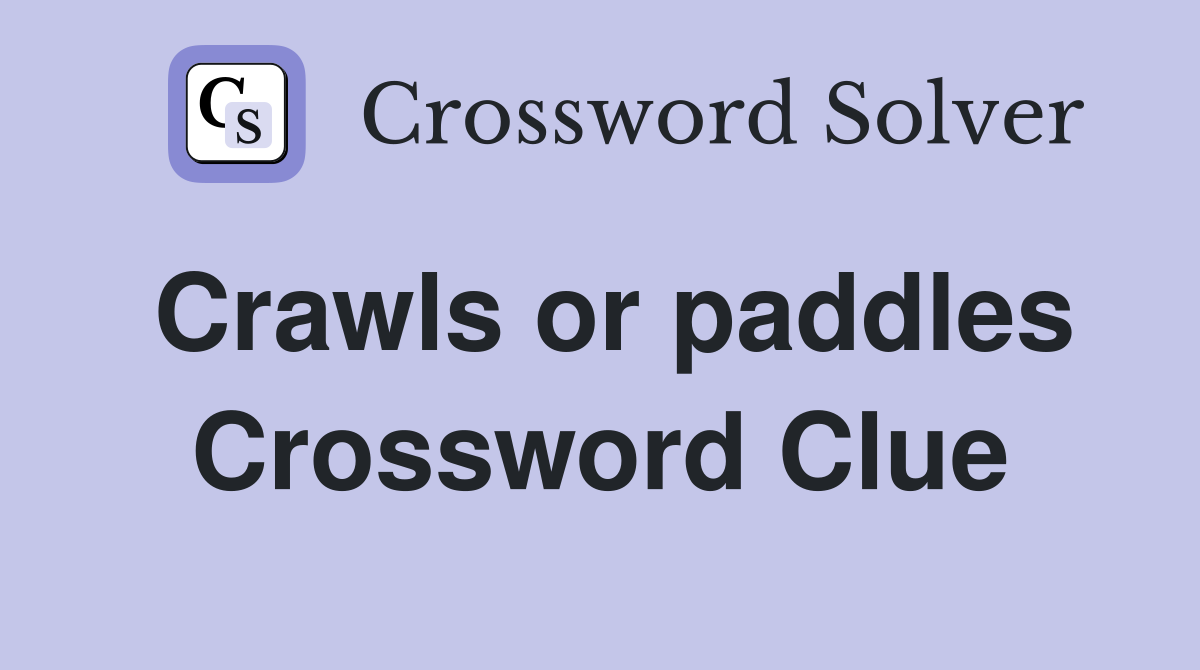 Crawls or paddles Crossword Clue