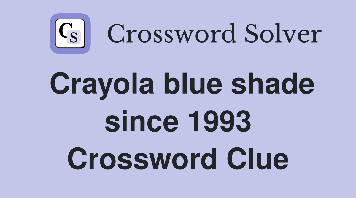 Crayola blue shade since 1993 Crossword Clue