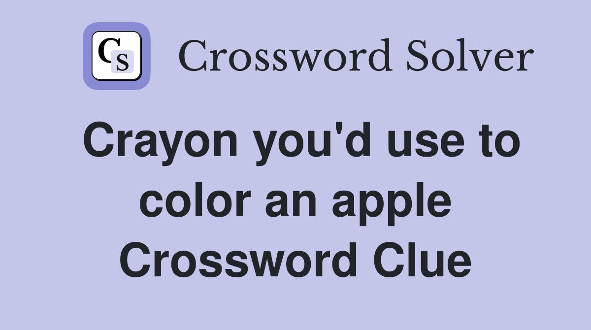 Crayon you'd use to color an apple Crossword Clue