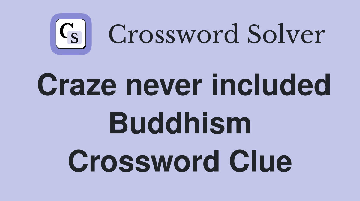 Craze never included Buddhism Crossword Clue