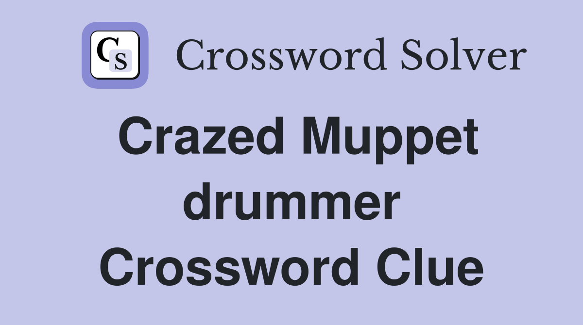 Crazed Muppet drummer Crossword Clue
