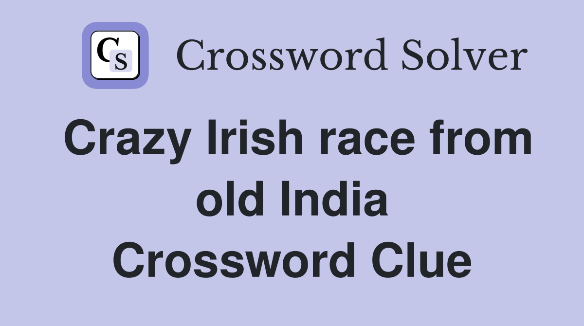 Crazy Irish race from old India Crossword Clue