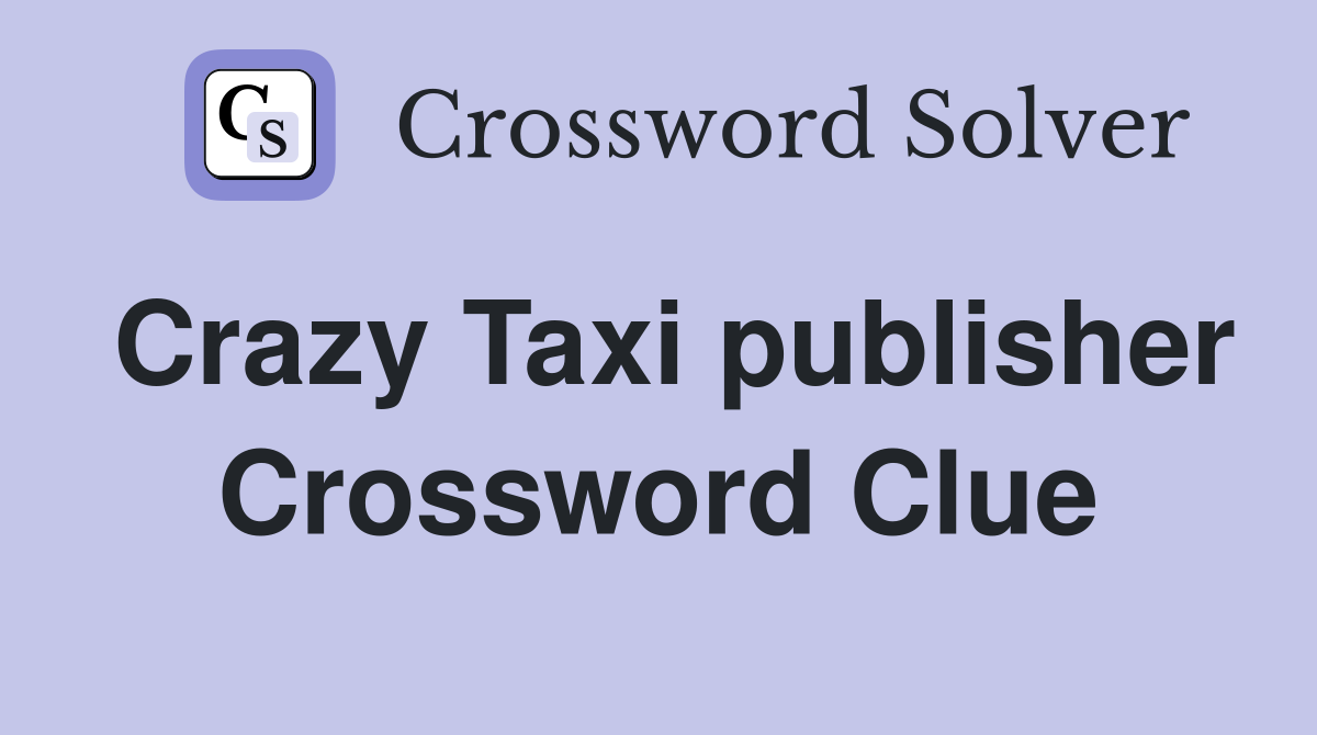 Crazy Taxi publisher Crossword Clue