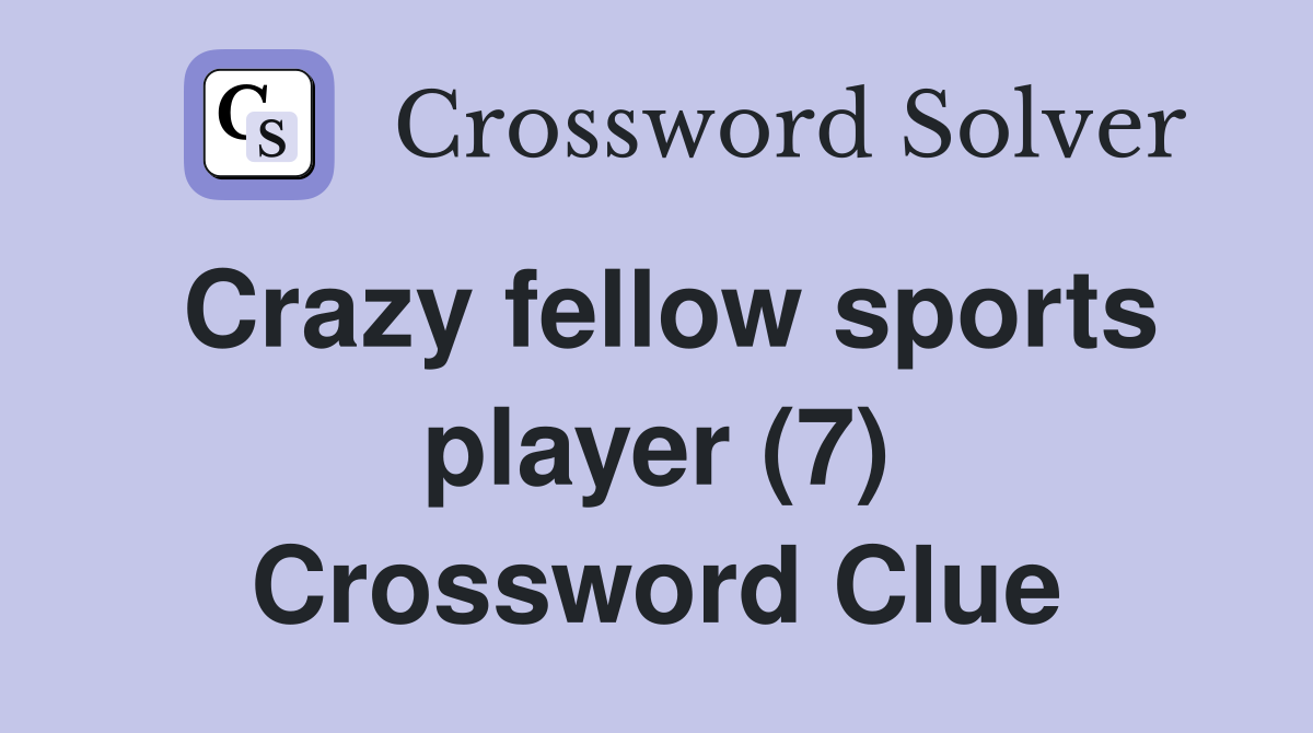 Crazy fellow sports player (7) Crossword Clue