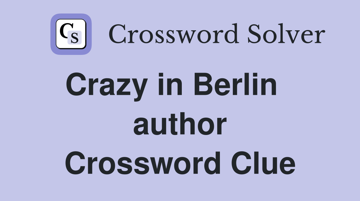 Crazy in Berlin    author Crossword Clue