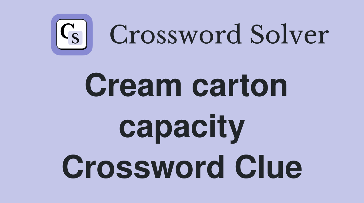 Cream carton capacity Crossword Clue