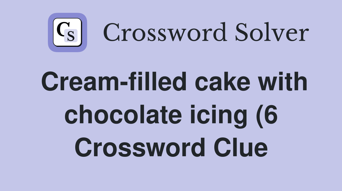 Cream filled cake with chocolate icing (6) Crossword Clue Answers Cream filled cake with chocolate icing (6) Crossword Clue Answers