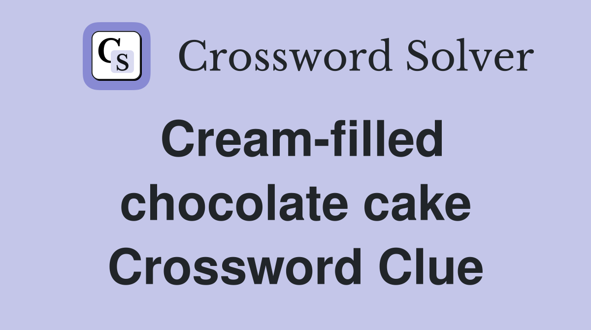 Cream-filled chocolate cake Crossword Clue