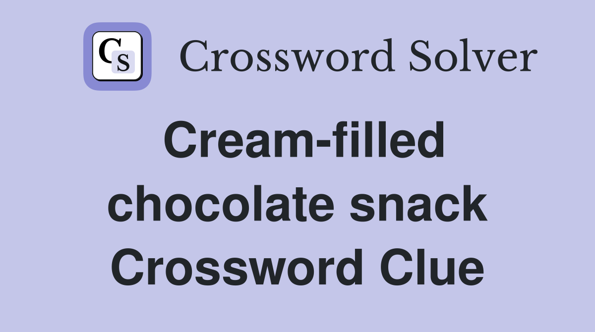 Cream-filled chocolate snack Crossword Clue