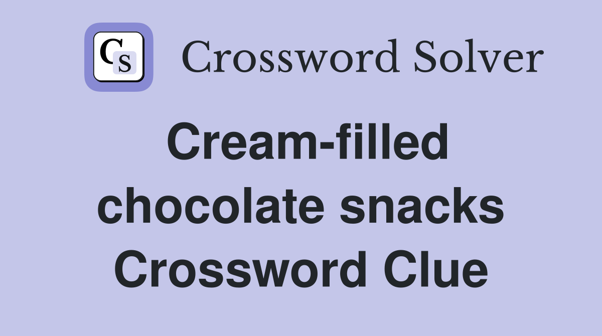Cream-filled chocolate snacks Crossword Clue