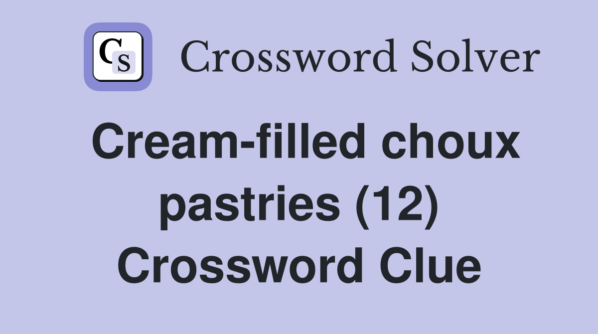 Cream-filled choux pastries (12) Crossword Clue