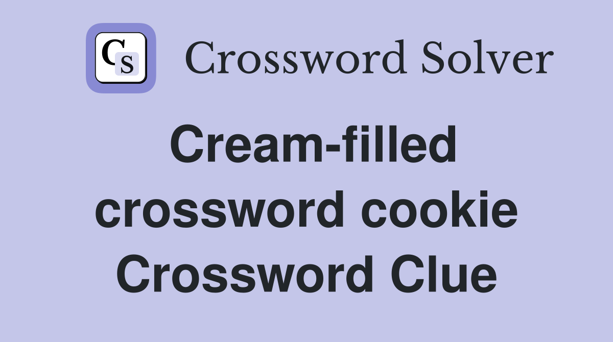 Cream-filled crossword cookie Crossword Clue