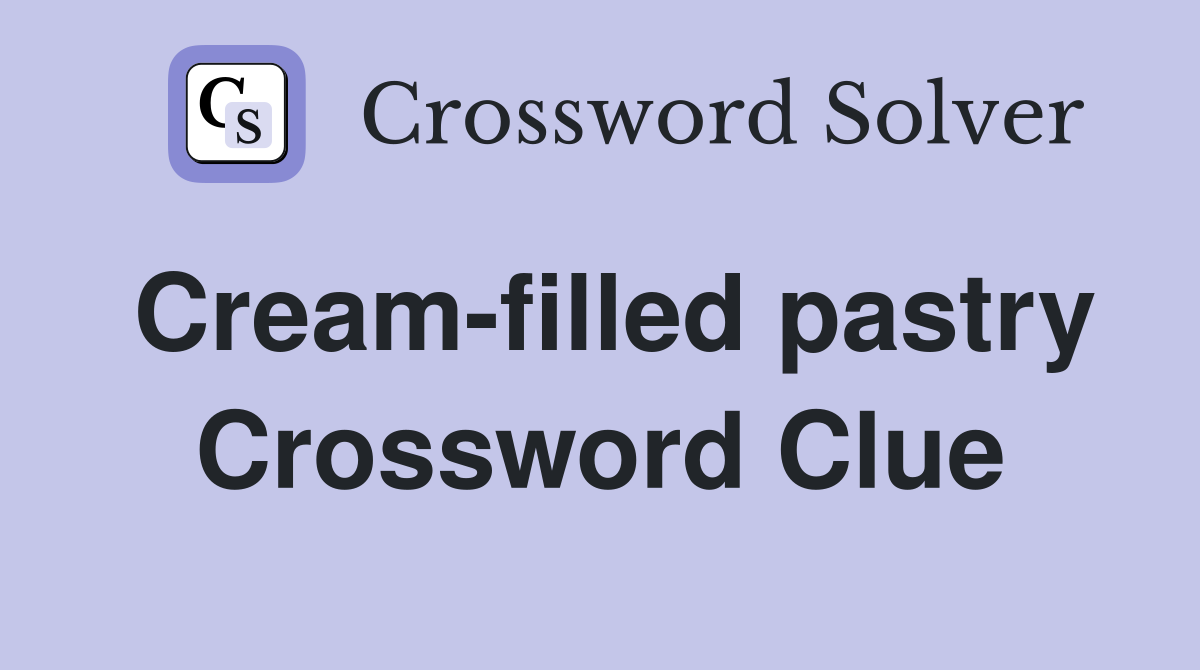 Cream-filled pastry Crossword Clue