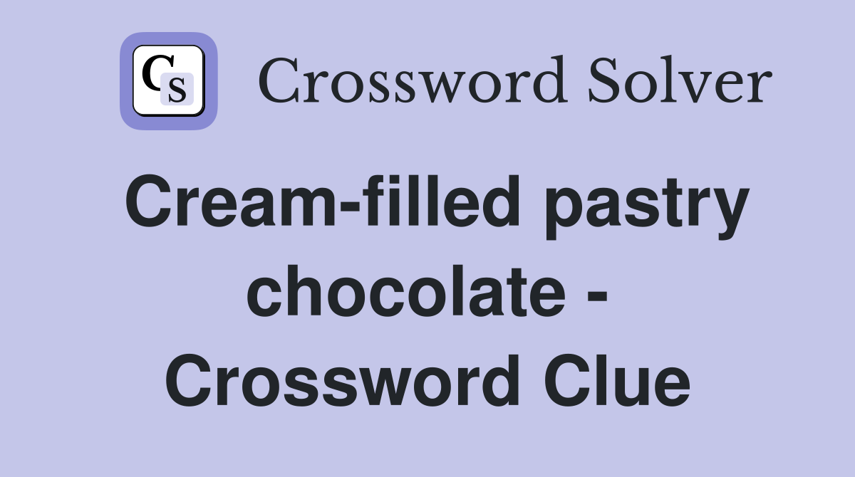 Cream-filled pastry chocolate - Crossword Clue