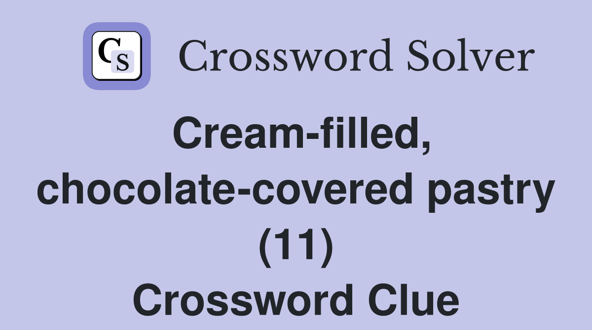 Cream-filled, chocolate-covered pastry (11) Crossword Clue