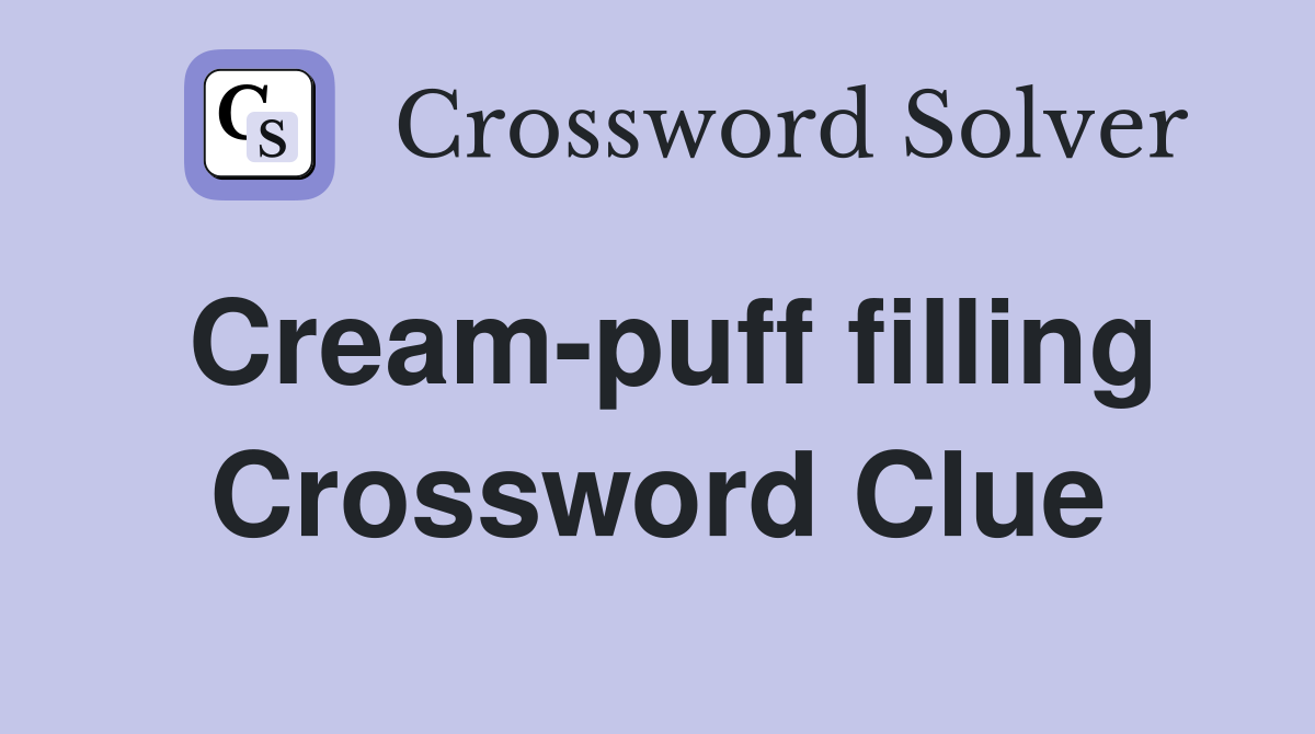 Cream-puff filling Crossword Clue