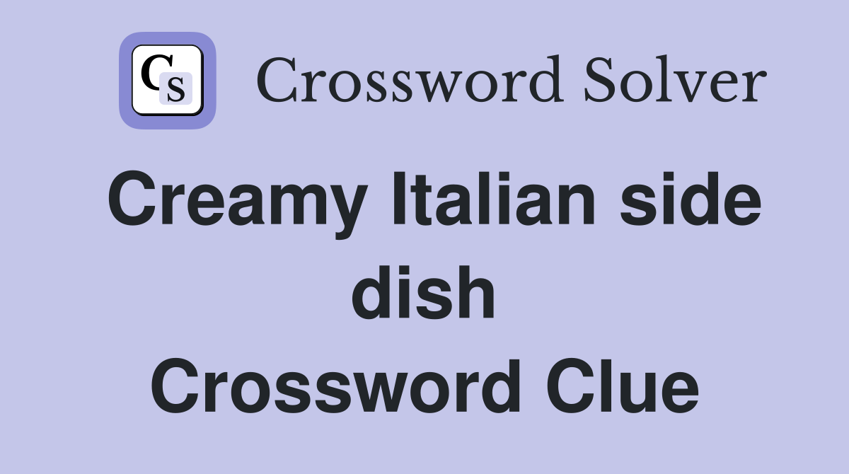 Creamy Italian side dish Crossword Clue