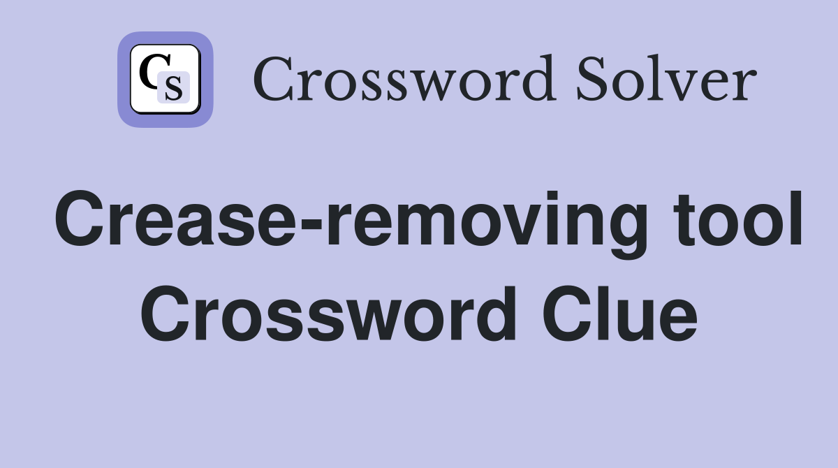 Crease-removing tool Crossword Clue
