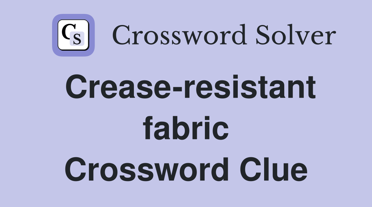 Crease-resistant fabric Crossword Clue