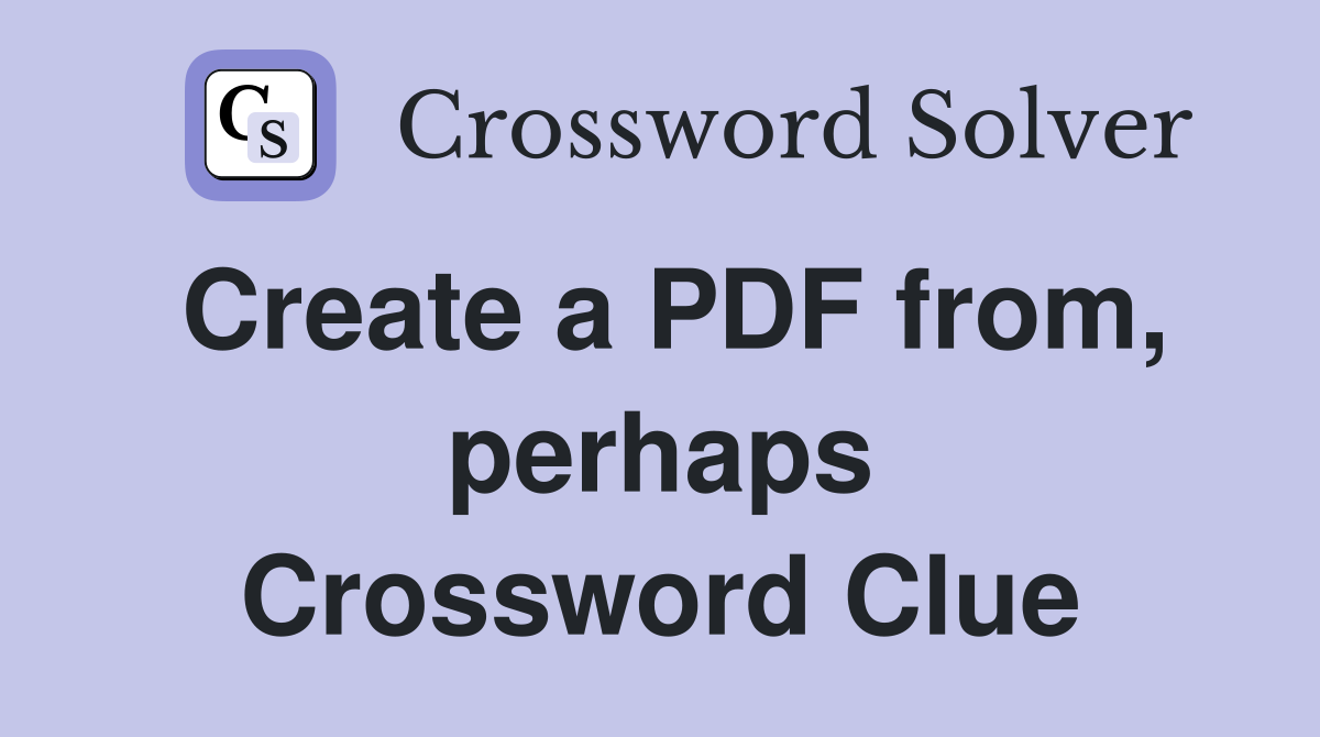 Create a PDF from, perhaps Crossword Clue