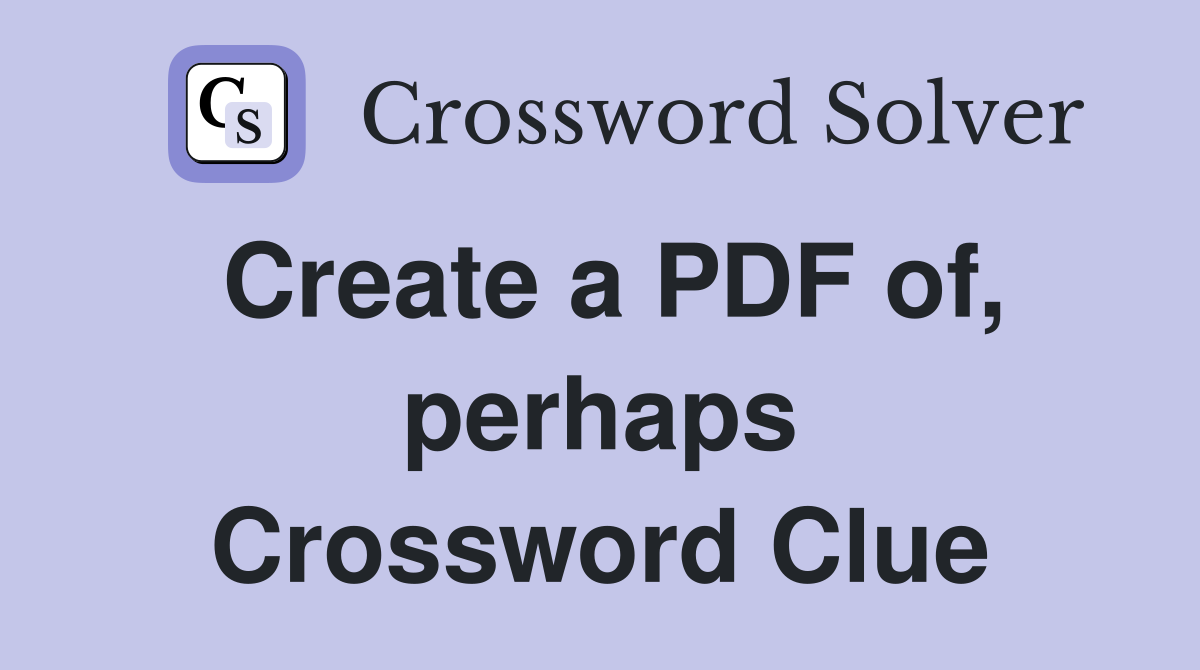 Create a PDF of, perhaps Crossword Clue