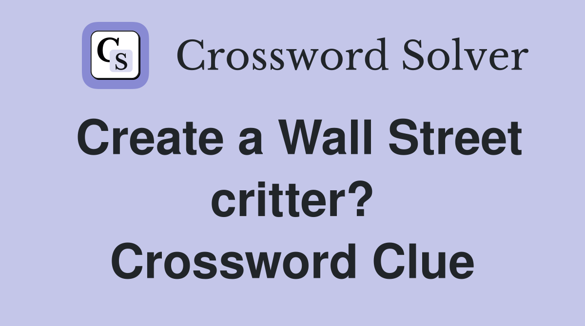Create a Wall Street critter? Crossword Clue