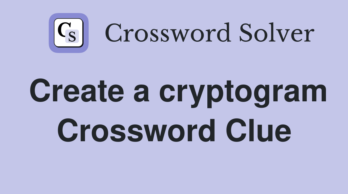 Create a cryptogram Crossword Clue