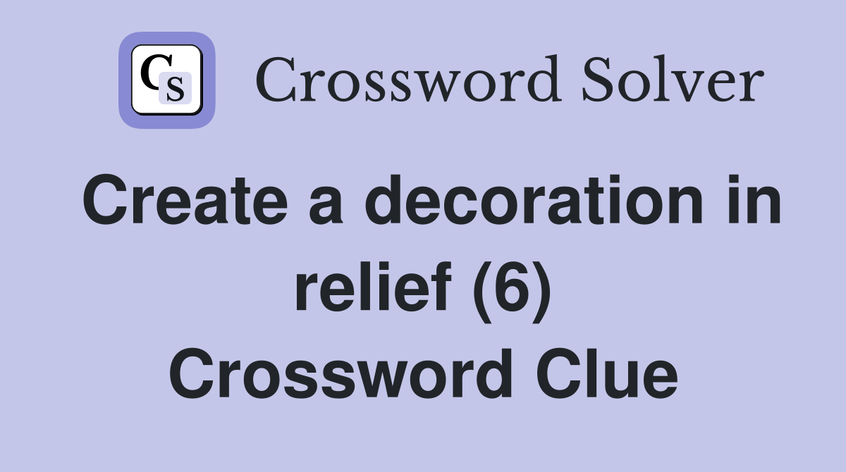 Create a decoration in relief (6) Crossword Clue