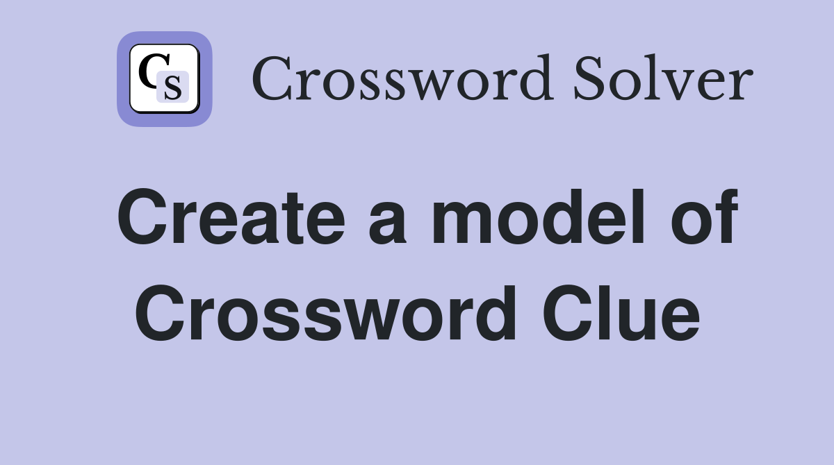Create a model of Crossword Clue