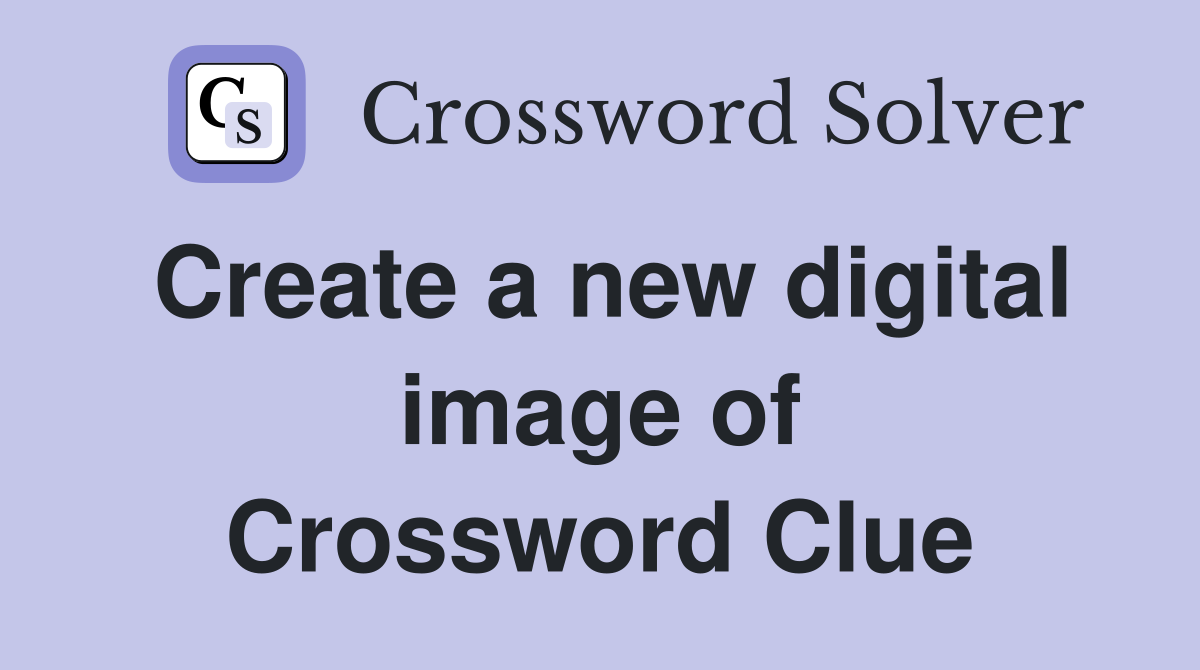 Create a new digital image of Crossword Clue