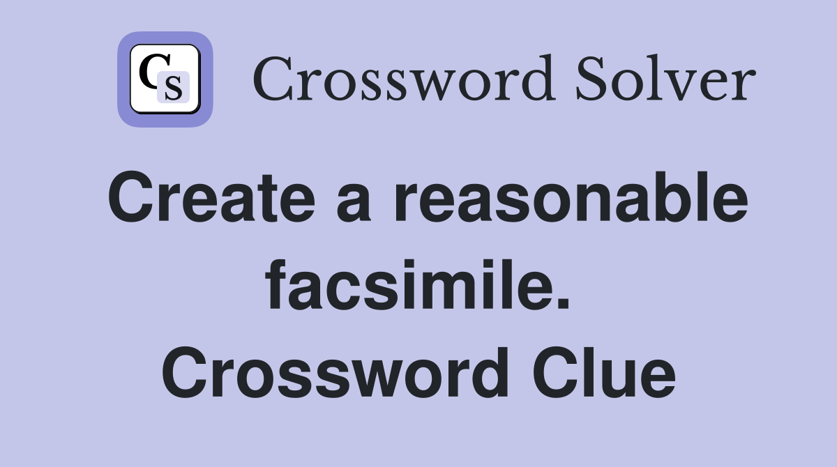 Create a reasonable facsimile. Crossword Clue