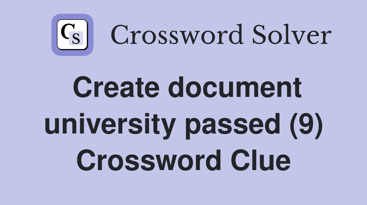Create document university passed (9) Crossword Clue