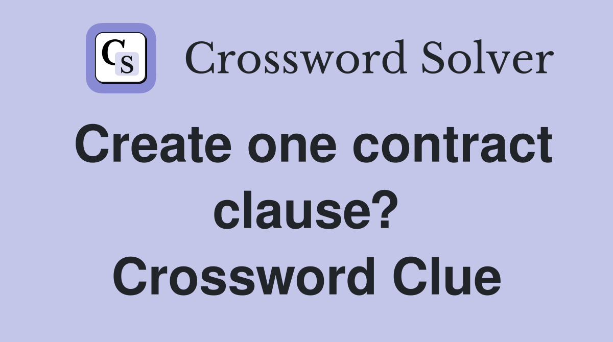 Create one contract clause? Crossword Clue