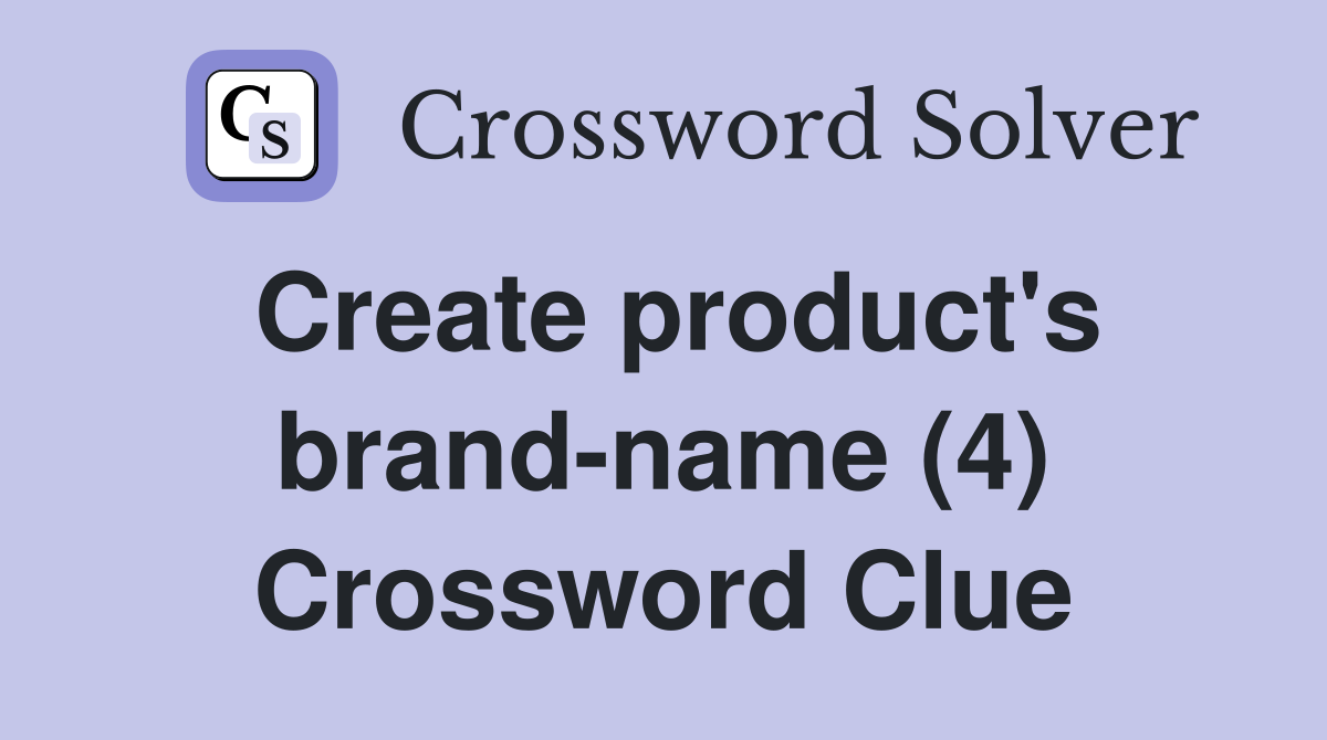 Create product's brand-name (4) Crossword Clue
