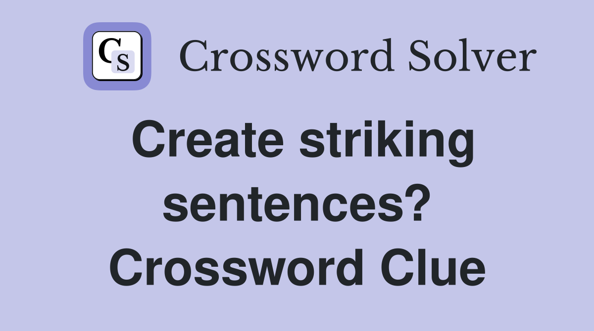Create striking sentences? Crossword Clue