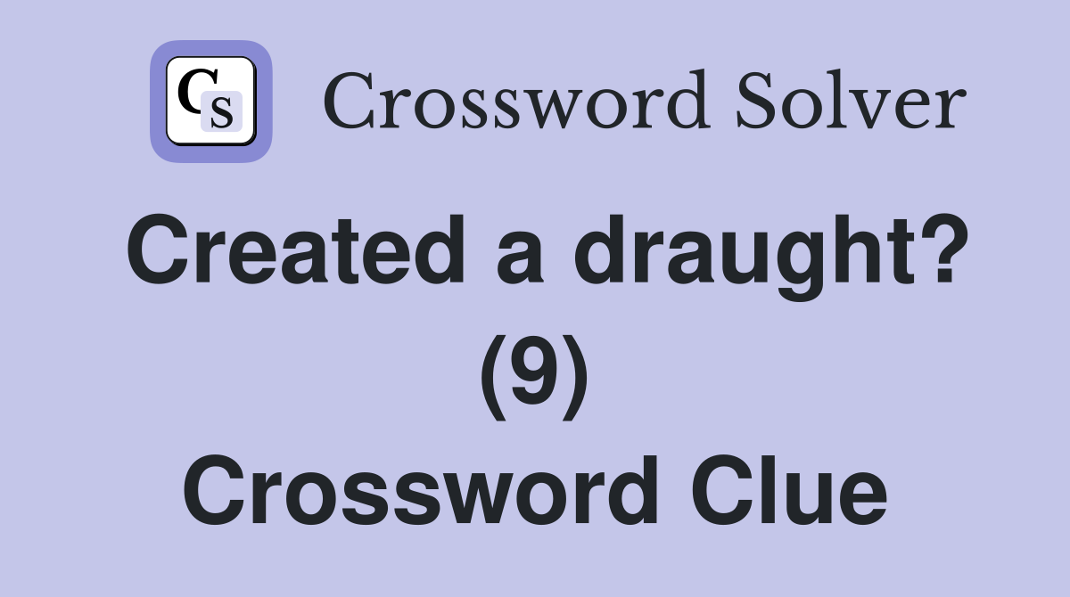 Created a draught? (9) Crossword Clue