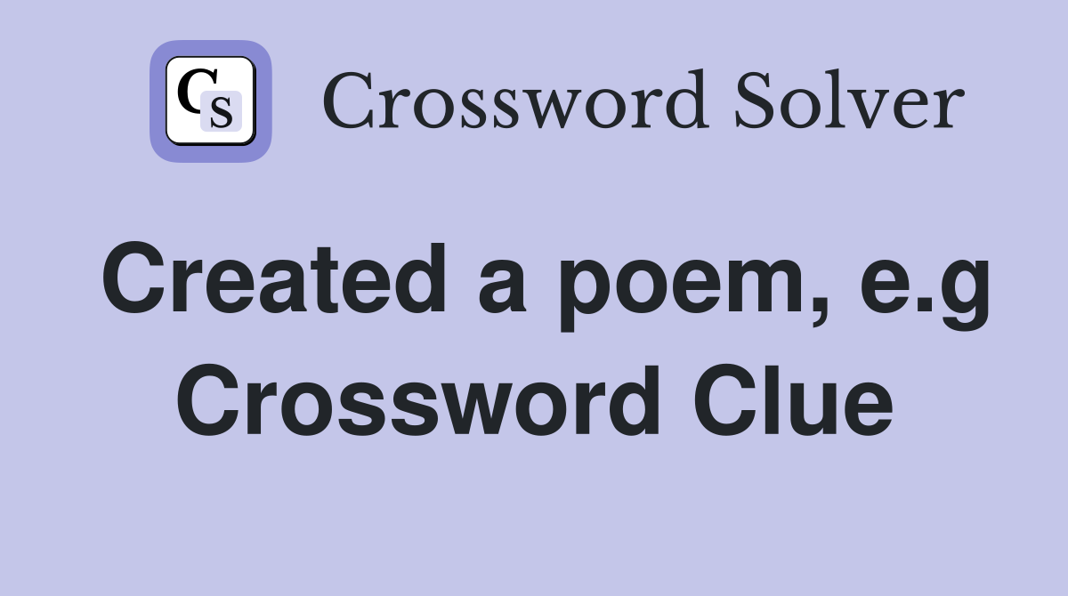 Created a poem, e.g Crossword Clue