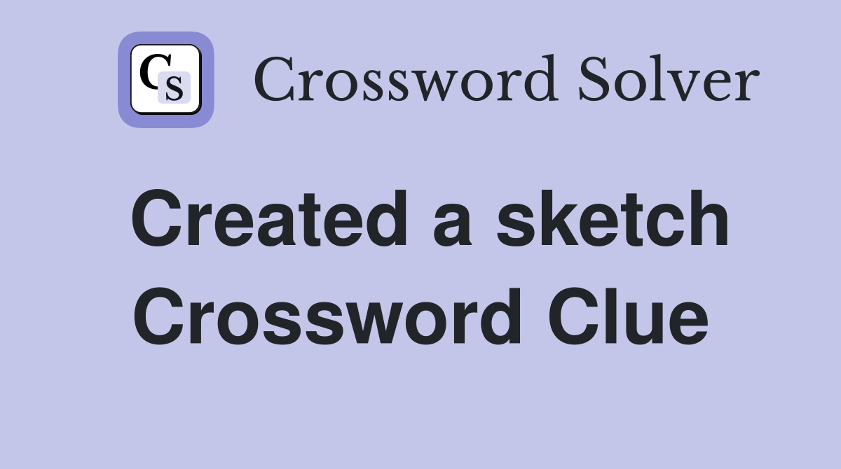 Created a sketch Crossword Clue
