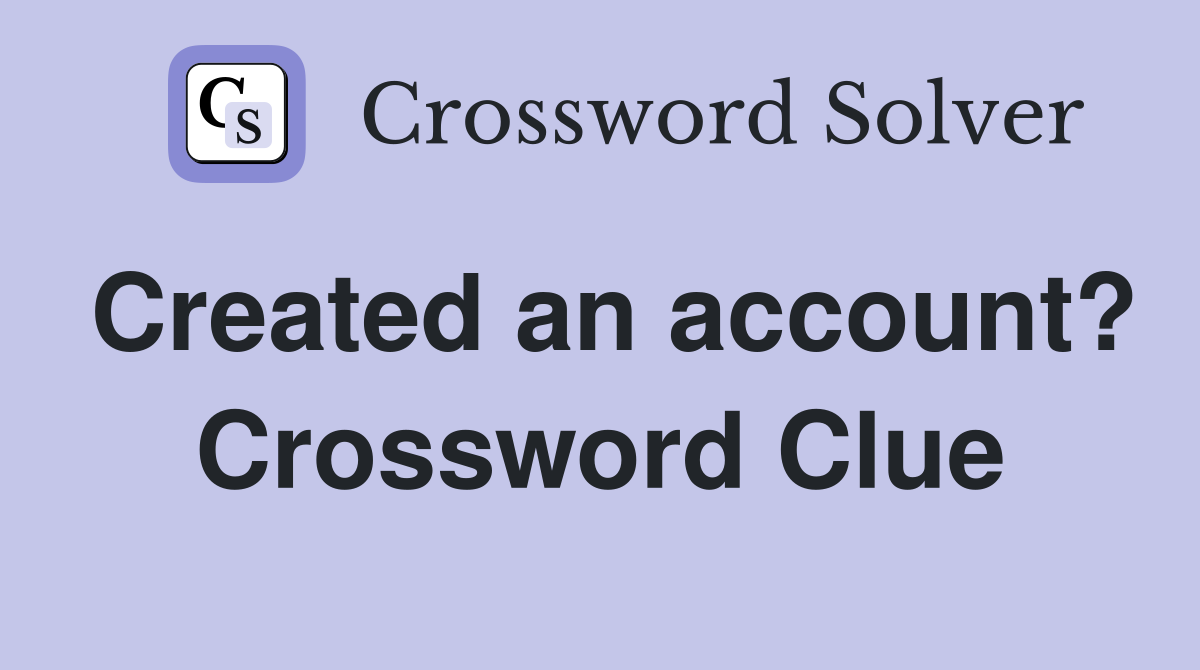 Created an account? Crossword Clue