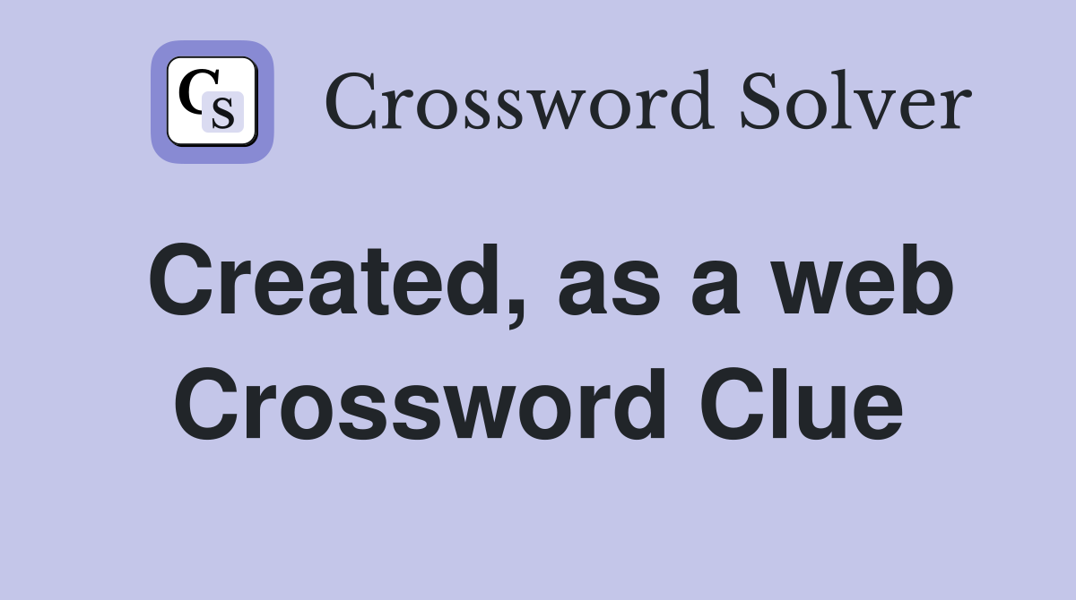 Created, as a web Crossword Clue