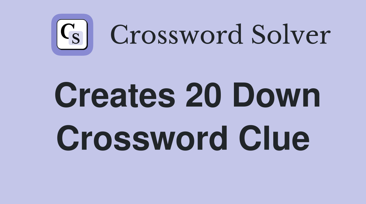 Creates 20 Down Crossword Clue