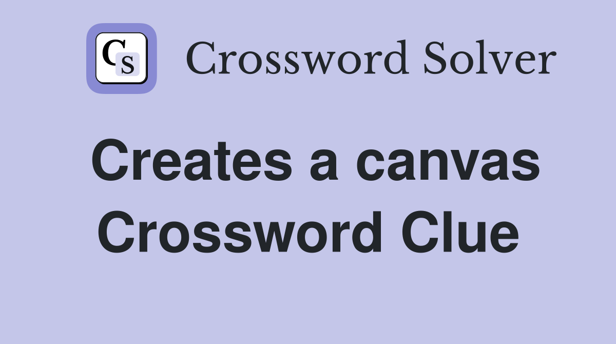 Creates a canvas Crossword Clue